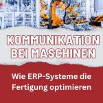 ERP in der Fertigung Maschinen und ERP
